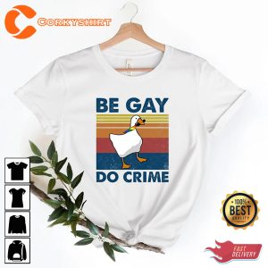 Be Gay Do Crime LGBTQIA+ Goose Pride Shirt