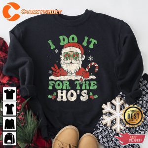 I Do It For The Ho’s Ugly Christmas Santa Shirt
