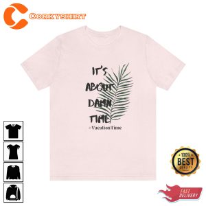 It’s About Damn Time Vacation Tee Shirt For Women