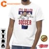 Its Called Soccer World Cup Men Shirt