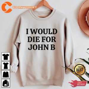 Funny Quote I Would Die For John B Classic T-shirt