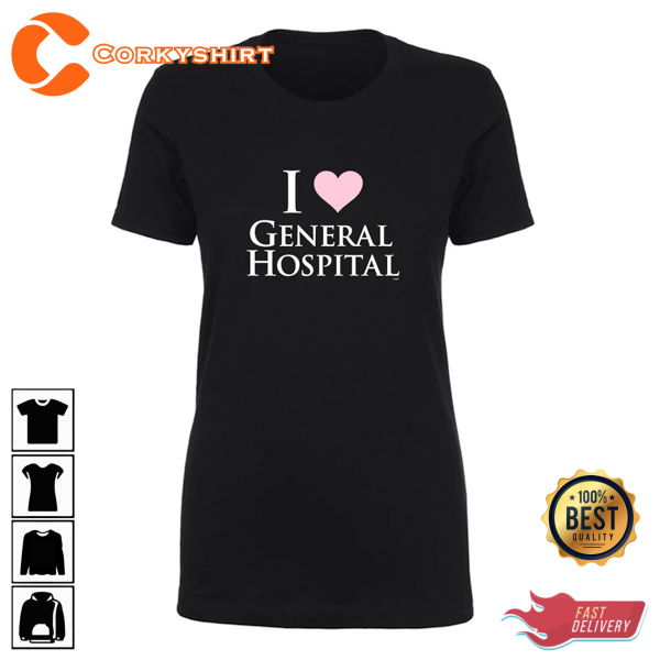 I Love General Hospital Shirt For Women