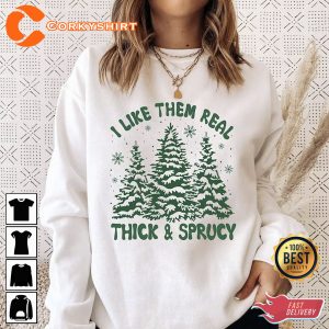 I Like Them Real Thick and Sprucy Merry Christmas Christmas Gift T-Shirt