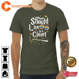 No One Should Live in a Closet Rainbow Pride Shirt