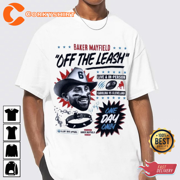Baker Mayfield Off The Leash Glory Shirt Printing