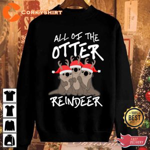 All Of The Otter Reindeer Cute Christmas Shirts