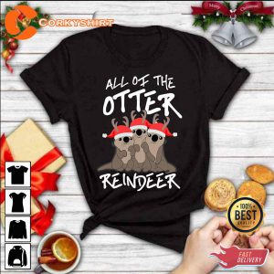 All Of The Otter Reindeer Cute Christmas Shirts