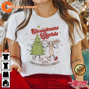 Christmas Lights And Reproductive Rights Funny Christmas Shirt Printing