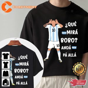 Que Mira bobo Messi Meme Funny Quote Shirt Printing