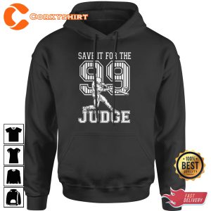 Save It For The Judge 99 Aaron Judge Hoodie