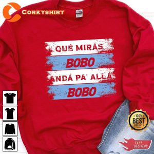 Que Miras Bobo Anda Pa Alla Bobo Argentina Final World Cup T-shirt