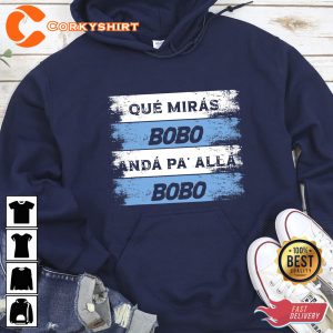 Que Miras Bobo Anda Pa Alla Bobo Argentina Final World Cup T-shirt