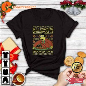 Funny All I Want For Christmas Is Steamed Hams Principal Skinner T-Shirt Printing