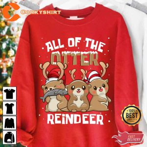 All Of The Otter Reindeer T-Shirt Hoodie Sweatshirt