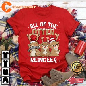 All Of The Otter Reindeer T-Shirt Hoodie Sweatshirt