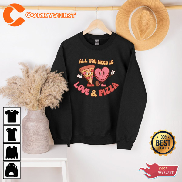 All You Need Is Love And Pizza Valentine Shirt