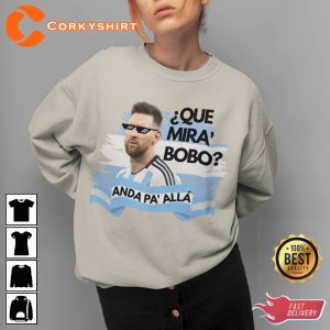Argentina Messi Que Mira Bobo Shirt Gift For Soccer Fan