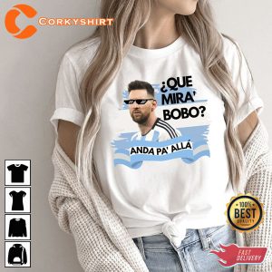 Argentina Messi Que Mira Bobo Shirt Gift For Soccer Fan