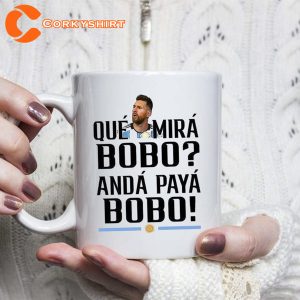 Argentina Que Mira Bobo World Cup Messi Mug Printing