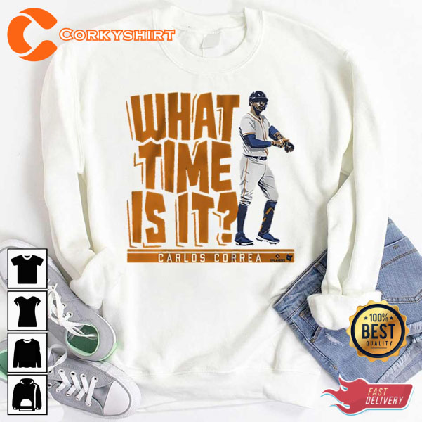 Carlos Correa what time is it Houston Astros shirts, hoodie, sweater, long  sleeve and tank top