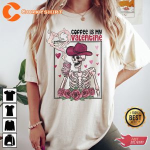Coffee Is My Valentine Howdy Skeleton Drinks Shirt