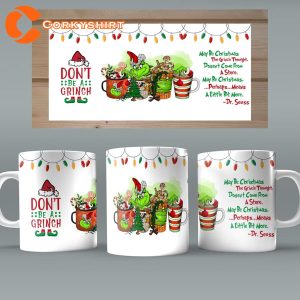 Grinch Christmas Dont be A Grinch Funny Xmas Mug