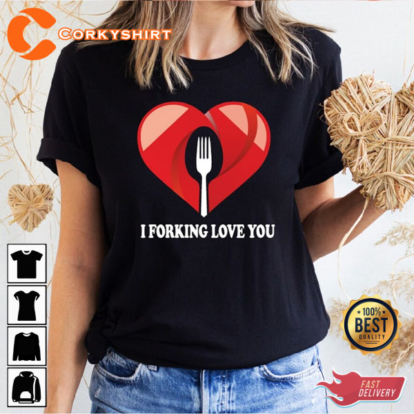 I Forking Love You Valentine's Day Funny Couples Shirt