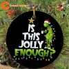 Is This Jolly Enough Grinch Christmas 2022 Ceramic Ornament