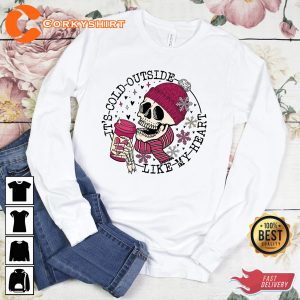 It's Cold Outside Like My Heart Skeleton Valentine Shirt
