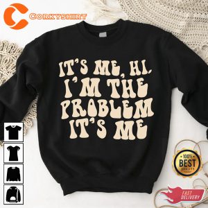 It’s Me Hi I’m The Problem Unisex Shirt