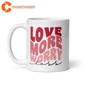 Love More Worry Less Valentines Day Ceramic Mug