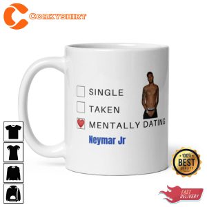 Mentally Dating Neymar Jr Mug PSG Football Fan