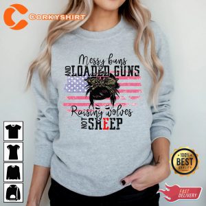 Messy Buns And Loaded Guns Raising Wolves Not Sheep Shirt