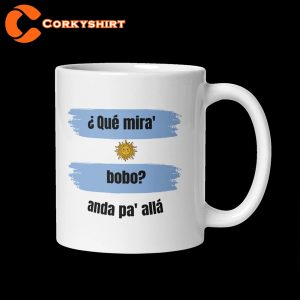 Que Mira Bobo Anda Pa Alla Argentina Fan Mug