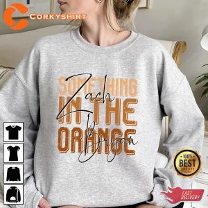 Something In The Orange Zach Bryan Sweatshirt Hoodie