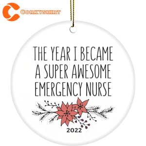 The Year I Became A Super Awesome Emergency Nurse Er Nurse Ornament