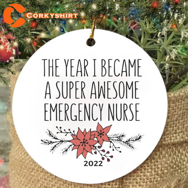 The Year I Became A Super Awesome Emergency Nurse Er Nurse Ornament