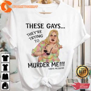 These Gays Are Trying To Murder Me Tanya White Lotus Best Shirt