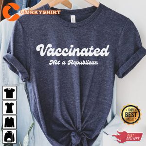 Vaccinated Not A Republican Liberal Democrat Vaxxed T-shirt