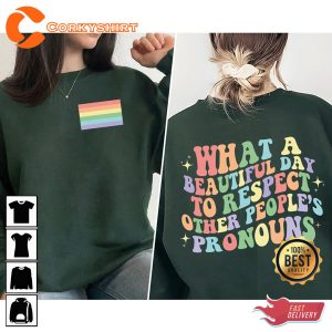 What A Beautiful Day to Respect Other People's Pronouns LGBTQ Shirt