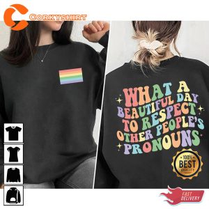 What A Beautiful Day to Respect Other People’s Pronouns LGBTQ Shirt