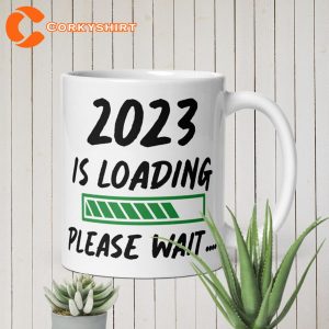 2023 is Loading Please Wait New Year 2023 Funny Mug