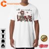 All You Need Is Love Unisex T-Shirt