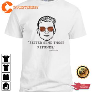 Better Send Those Refunds Joe Burrow Best Shirt