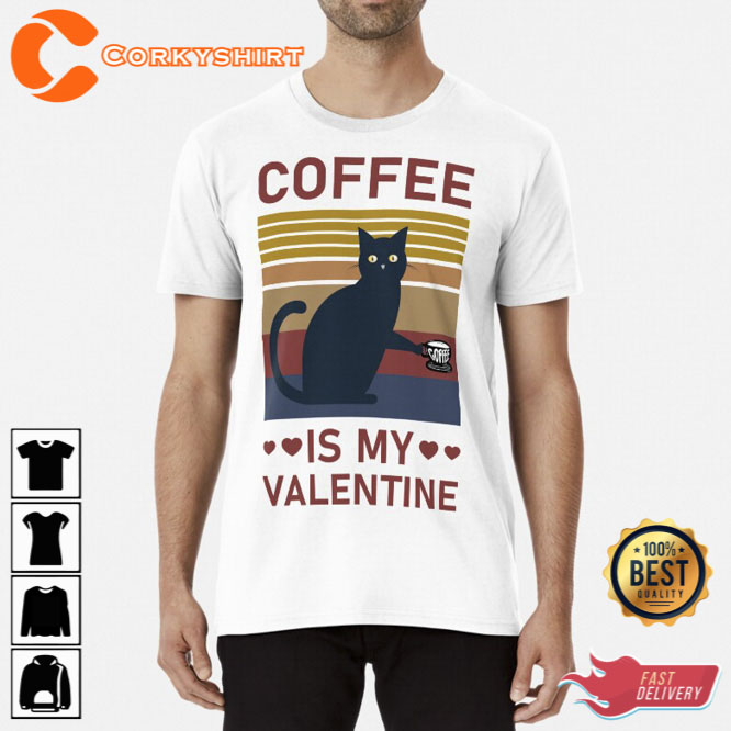 Coffee Is My Valentine Cat Valentines Day Unisex T-Shirt