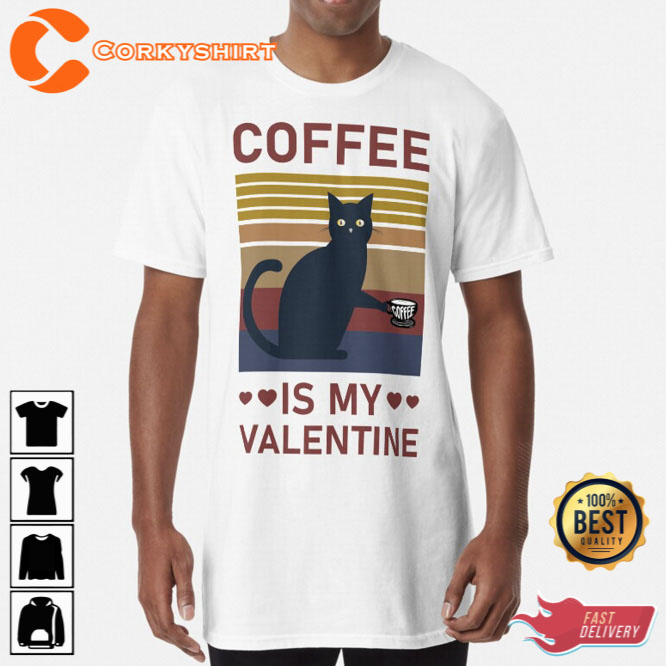 Coffee Is My Valentine Cat Valentines Day Unisex T-Shirt