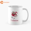 Coffee Is My Valentine – Funny And Cute Quotes Coffee Mug