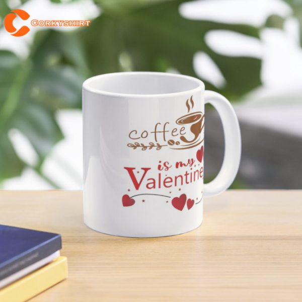 Coffee Is My Valentine Mug