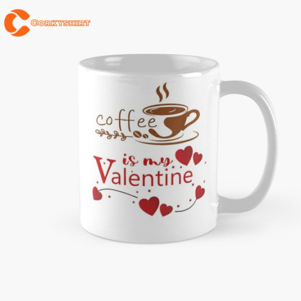 Coffee Is My Valentine Mug