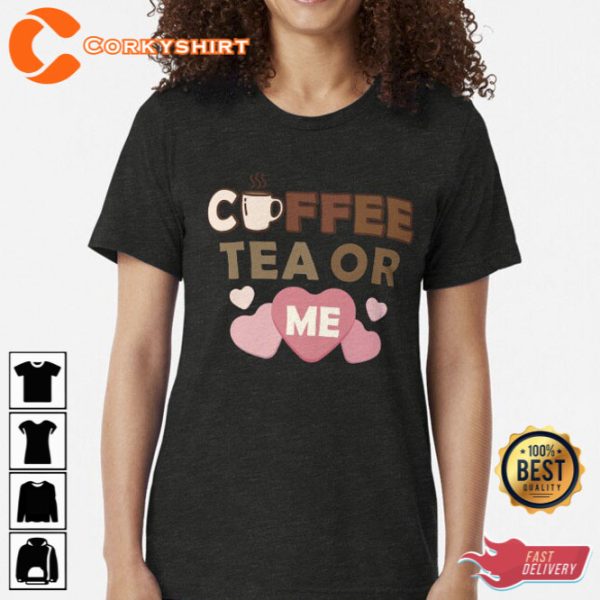 Coffee Tea or Me Unisex T-Shirt